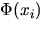 $Phi(x_{i})$