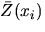 $bar{Z}(x_{i})$