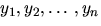 $y_{1},y_{2},ldots,y_{n}$