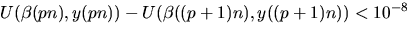$U(beta(pn),y(pn))-U(beta((p+1)n),y((p+1)n))<10^{-8}$