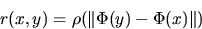 begin{displaymath}r(x,y)=rho(VertPhi(y)-Phi(x)Vert)end{displaymath}