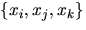 ${x_{i},x_{j},x_{k}}$