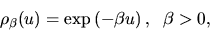 begin{displaymath}% latex2html id marker 972rho_{beta}(u)=expdisplaystyleleft(-beta uright), 