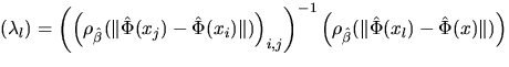 $(lambda_{l})=displaystyleleft(displaystyleleft(rho_{hat{beta}}(Verth... ...tyleleft(rho_{hat{beta}}(Verthat{Phi}(x_{l})-hat{Phi}(x)Vert)right)$