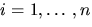 $i=1,ldots,n$