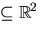 % latex2html id marker 646$subseteq mathbb {R}^{2}$